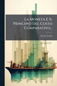 bokomslag La Moneta E Il Principio Del Costo Comparativo...