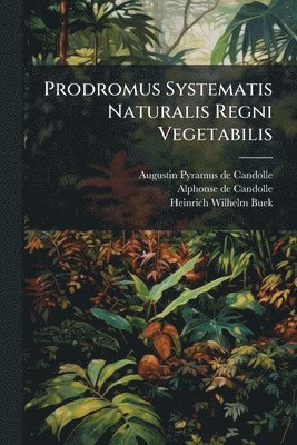 bokomslag Prodromus Systematis Naturalis Regni Vegetabilis