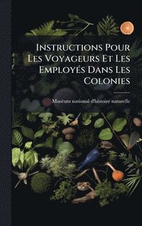 bokomslag Instructions Pour Les Voyageurs Et Les EmployÃ(c)s Dans Les Colonies