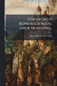 bokomslag Corvacho Ã" ReprobaciÃ3n Del Amor Mundano...