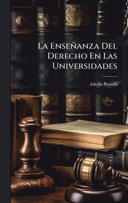 Adolfo Posada - Enseñanza Del Derecho En Las Universidades, Inbunden