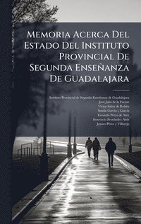 bokomslag Memoria Acerca Del Estado Del Instituto Provincial De Segunda EnseÃ±anza De Guadalajara
