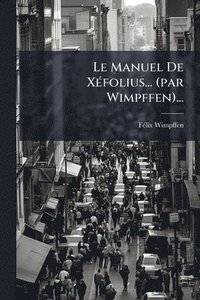bokomslag Manuel De XÃ(c)folius... (par Wimpffen)...