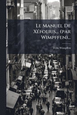 bokomslag Manuel De XÃ(c)folius... (par Wimpffen)...
