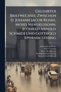 bokomslag Gelehrter Briefwechsel Zwischen D. Johann Jacob Reiske, Moses Mendelssohn, [conrad Arnold Schmid] Und Gotthold Ephraim Lessing