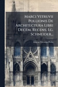 bokomslag Marci Vitruvii Pollionis De Architectura Libri Decem, Recens. I.g. Schneider...