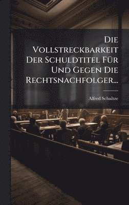 bokomslag Vollstreckbarkeit Der Schuldtitel FÃ1/4r Und Gegen Die Rechtsnachfolger...