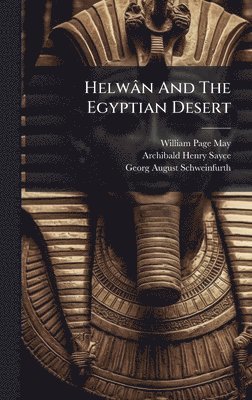 bokomslag Helwân And The Egyptian Desert