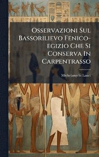 bokomslag Osservazioni Sul Bassorilievo Fenico-egizio Che Si Conserva In Carpentrasso