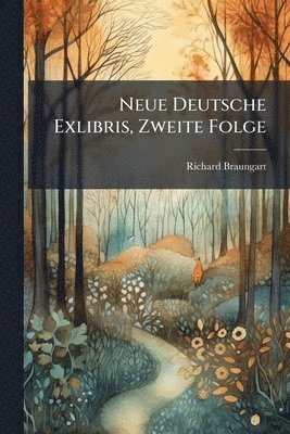Richard Braungart - Neue Deutsche Exlibris, Zweite Folge, Häftad
