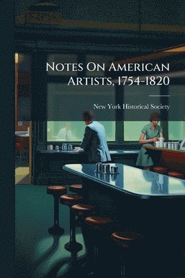 Notes On American Artists, 1754-1820