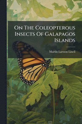 bokomslag On The Coleopterous Insects Of Galapagos Islands