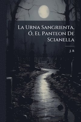 Urna Sangrienta, Ã", El Panteon De Scianella