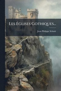 bokomslag Les Ã¿glises Gothiques...