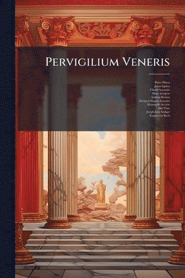 Pierre Pithou, Justus Lipsius, Claude Saumaise - Pervigilium Veneris, Häftad