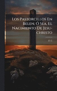 bokomslag Pastorcillos En Belen, Ã" Sea, El Nacimiento De Jesu-christo