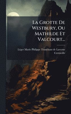 Cerenville - Grotte De Westbury, Ou Mathilde Et Valcourt..., Inbunden