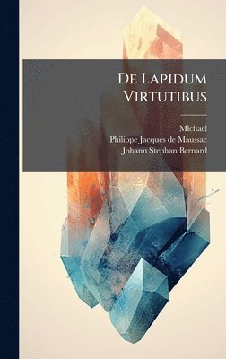 Michael (Psellus) - De Lapidum Virtutibus, Inbunden