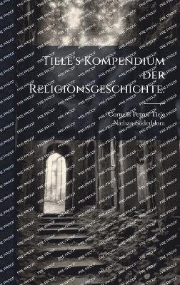 Tiele's Kompendium der Religionsgeschichte.