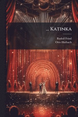 Rudolf Friml, Otto Harbach - ... Katinka, Häftad