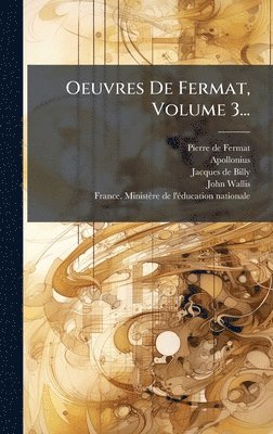 Pierre De Fermat - Oeuvres De Fermat, Volume 3..., Inbunden