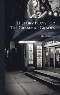 bokomslag History Plays For The Grammar Grades