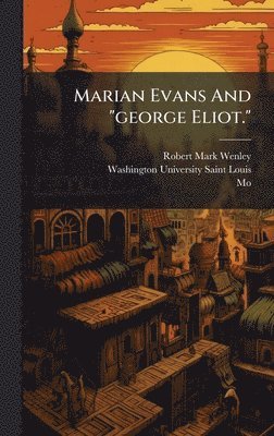 Robert Mark Wenley, Mo ), Mo - Marian Evans And "george Eliot.", Inbunden