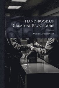bokomslag Hand-book Of Criminal Procedure