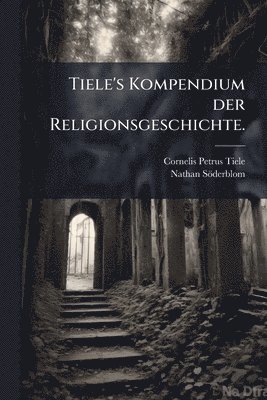 Tiele's Kompendium der Religionsgeschichte.