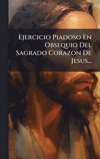 bokomslag Ejercicio Piadoso En Obsequio Del Sagrado Corazon De Jesus...