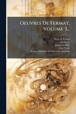 Pierre De Fermat - Oeuvres De Fermat, Volume 3..., Häftad
