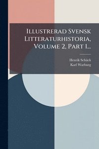 bokomslag Illustrerad Svensk Litteraturhistoria, Volume 2, Part 1...