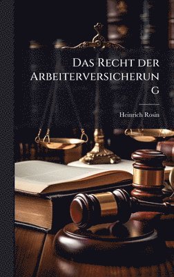 Heinrich Rosin - Recht der Arbeiterversicherung, Inbunden