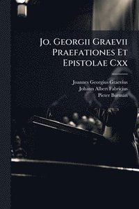 bokomslag Jo. Georgii Graevii Praefationes Et Epistolae Cxx