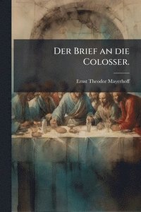 bokomslag Der Brief an die Colosser.