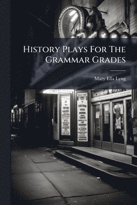 bokomslag History Plays For The Grammar Grades