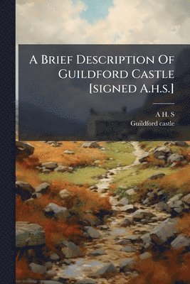 bokomslag Brief Description Of Guildford Castle [signed A.h.s.]