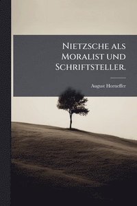 bokomslag Nietzsche als Moralist und Schriftsteller.