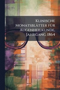 bokomslag Klinische Monatsblätter fÃ1/4r Augenheilkunde, Jahrgang 1864