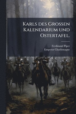 Karls des GroÃen Kalendarium und Ostertafel.
