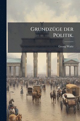 Georg Waitz - GrundzÃ1/4ge der Politik., Häftad