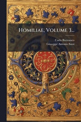 Carlo Borromeo - Homiliae, Volume 3..., Häftad