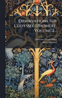 Observations Sur L'odyssÃ(c)e D'homère, Volume 2...