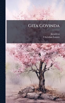 Jayadeva (Sri), Christian Lassen - Gita Govinda, Inbunden