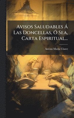 Avisos Saludables Ã Las Doncellas, Ã" Sea, Carta Espiritual...