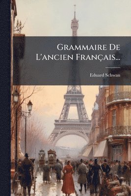 Grammaire De L'ancien Français...