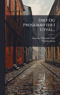 Aasmund Olavsson Vinje, Halvdan Koht - Dikt Og Prosaskrifter I Utval..., Inbunden