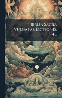 bokomslag Biblia Sacra Vulgatae Editionis, 4...