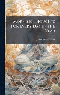 bokomslag Morning Thoughts For Every Day In The Year