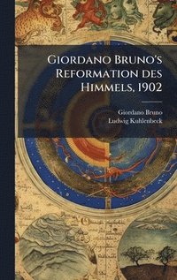 bokomslag Giordano Bruno's Reformation des Himmels, 1902